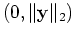 $ (0,\Vert\ensuremath{\mathbf{y}}\Vert _2)$