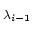 $ _{\lambda_{i-1}}$