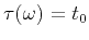 $ \tau(\omega) = t_0$