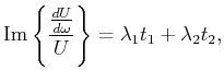$\displaystyle \mathrm{Im}\left\{\frac{\frac{dU}{d\omega}}{U}\right\} = \lambda_1 t_1 + \lambda_2t_2,$