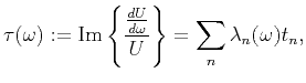 $\displaystyle \tau(\omega) := \mathrm{Im}\left\{\frac{\frac{dU}{d\omega}}{U}\right\} = \sum_n \lambda_n(\omega) t_n,$