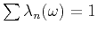 $ \sum\lambda_n(\omega)=1$