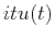 $ itu(t)$