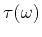 $ \tau(\omega)$