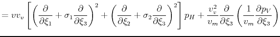 $\displaystyle = v v_v \left[ \left(\frac{\partial}{\partial \xi_1} + \sigma_1\f...
...\partial \xi_3} \left(\frac{1}{v_m} \frac{\partial p_V}{\partial \xi_3} \right)$