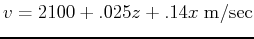 $ v = 2100 + .025z + .14x \; \mathrm{m/sec}$