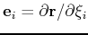 $ \mathbf{e}_i = \partial \mathbf{r} / \partial \xi_i$