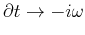 $ \partial t \rightarrow -i\omega$