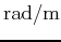 $ \mathrm{rad/m}$