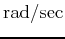 $ \mathrm{rad/sec}$