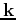 $ \mathbf{k}$