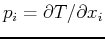 $ p_i = \partial T / \partial x_i$