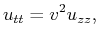 $\displaystyle u_{tt} = v^2 u_{zz} ,$