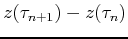 $ z(\tau_{n+1}) - z(\tau_n)$