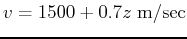 $ v=1500+0.7z \; \mathrm{m/sec}$