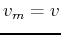 $ v_m=v$