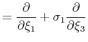 $\displaystyle = \frac{\partial}{\partial \xi_1} + \sigma_1\frac{\partial}{\partial \xi_3}$