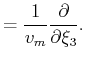 $\displaystyle = \frac{1}{v_m} \frac{\partial}{\partial \xi_3} .$