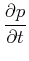 $\displaystyle \frac{\partial p}{\partial t}$