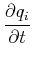 $\displaystyle \frac{\partial q_i}{\partial t}$