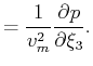$\displaystyle = \frac{1}{v_m^2} \frac{\partial p}{\partial \xi_3} .$
