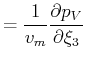 $\displaystyle = \frac{1}{v_m} \frac{\partial p_V}{\partial \xi_3}$
