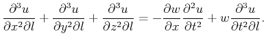 $\displaystyle \frac{\partial^3 u}{\partial x^2 \partial l}+
\frac{\partial^3 u}...
...c{\partial^2 u}{\partial t^2} + w \frac{\partial^3 u}{\partial t^2 \partial l}.$