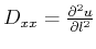 $D_{xx}=\frac{\partial^2 u}{\partial l^2}$