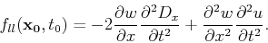 \begin{displaymath}
f_{ll}({\bf {x_0}},t_0) = - 2 \frac{\partial w}{\partial x} ...
...\partial^2 w}{\partial x^2} \frac{\partial^2 u}{\partial t^2}.
\end{displaymath}