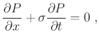 $\displaystyle \frac{\partial P}{\partial x} + \sigma \frac{\partial P}{\partial t} =0 \;,$