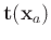 $\mathbf t(\mathbf x_a)$
