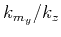 $ k_{m_y}/k_z$