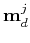 $ \mathbf {m}_d^{j}$