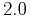 $ 2.0 $