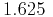 $ 1.625 $