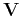 $ \mathbf{V}$