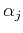 $ \alpha_{j}$