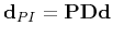 $ \mathbf {d}_{PI} = \mathbf {PDd}$