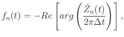 $\displaystyle f_n(t)=-Re\left[ arg\left(\frac{\hat{Z}_n(t)}{2\pi\Delta t}\right)\right],$