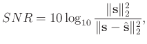 $\displaystyle SNR=10\log_{10}\frac{\Arrowvert \mathbf{s} \Arrowvert_2^2}{\Arrowvert \mathbf{s}-\hat{\mathbf{s}}\Arrowvert_2^2},$