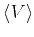 $\langle{V}\rangle$