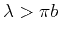 $\lambda>\pi b$