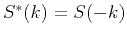 $S^{\ast}(k)=S(-k)$