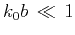 $k_0b\,\ll\,1$