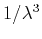 $1/\lambda^3$