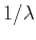 $1/\lambda$