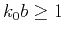 $k_0b\geq
1$
