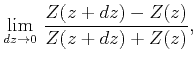 $\displaystyle \lim_{dz\rightarrow 0}\,\frac{Z(z+dz)-Z(z)}{Z(z+dz)+Z(z)},$