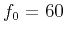 $f_0=60$