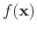 $f(\mathbf {x})$